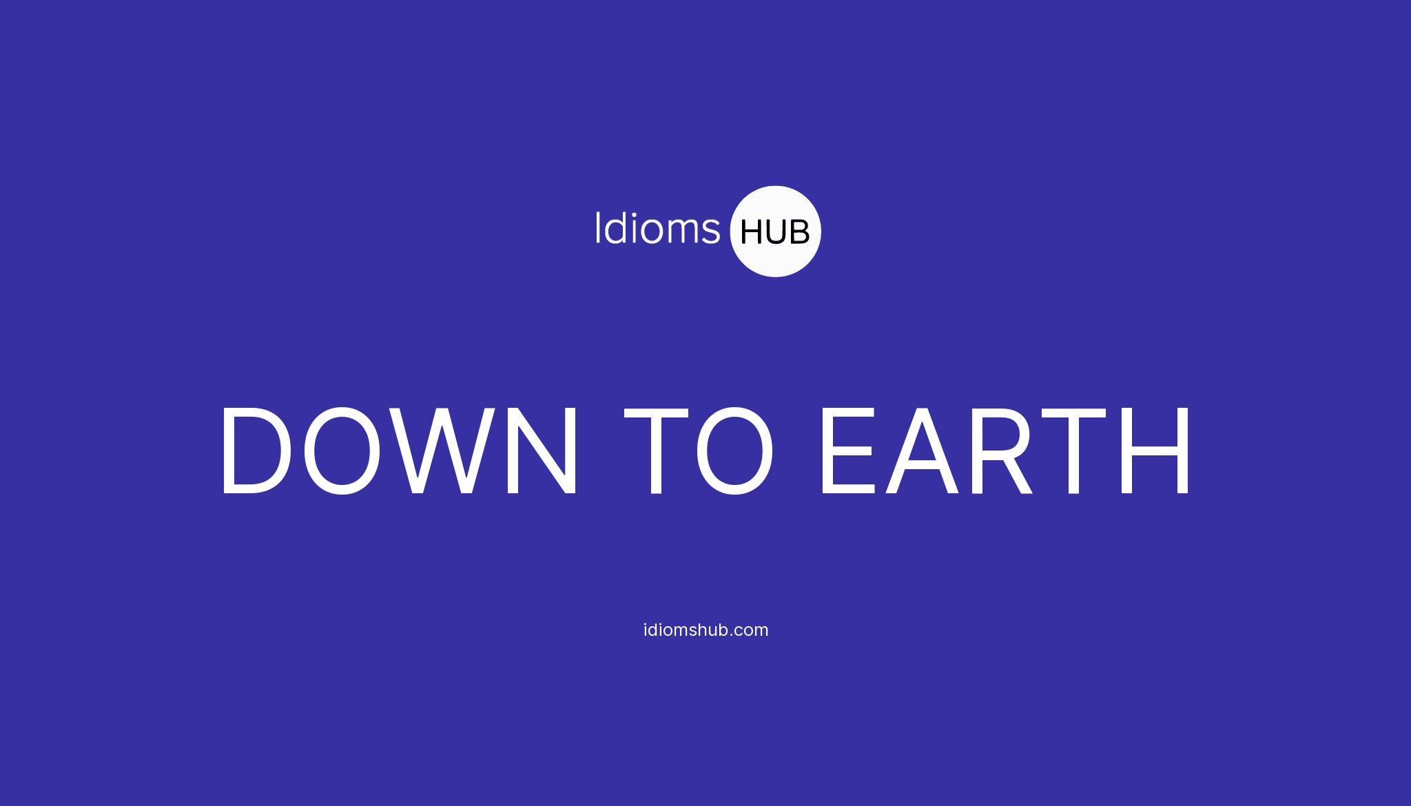 down-to-earth-idiom-meaning-examples